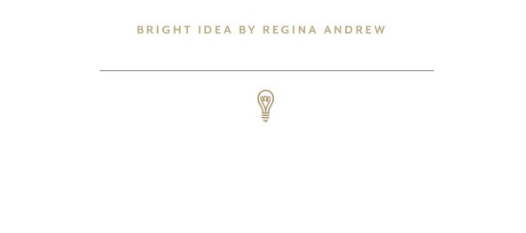 Bright Idea By Regina Andrew